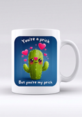 You're A Prick Mug