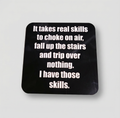 It Takes Real Skills Coaster