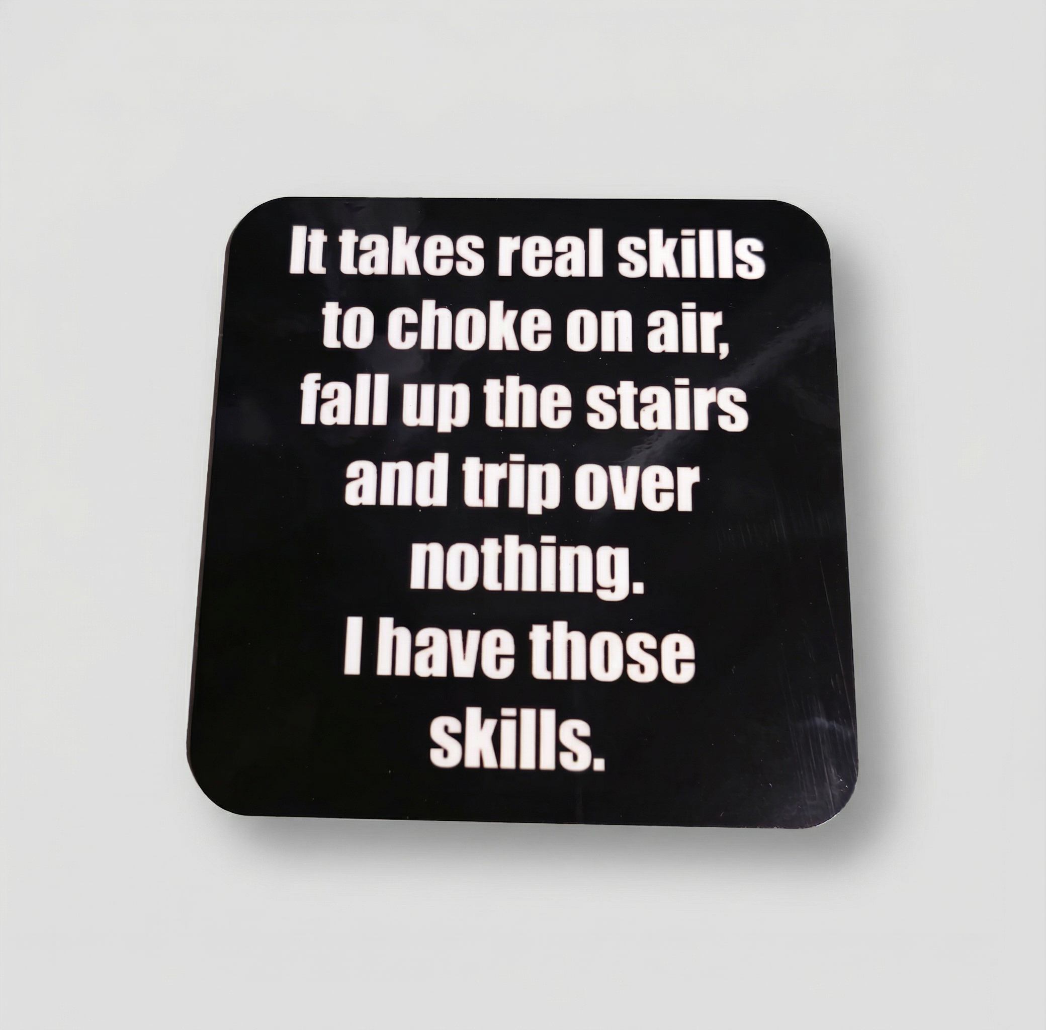 It Takes Real Skills Coaster